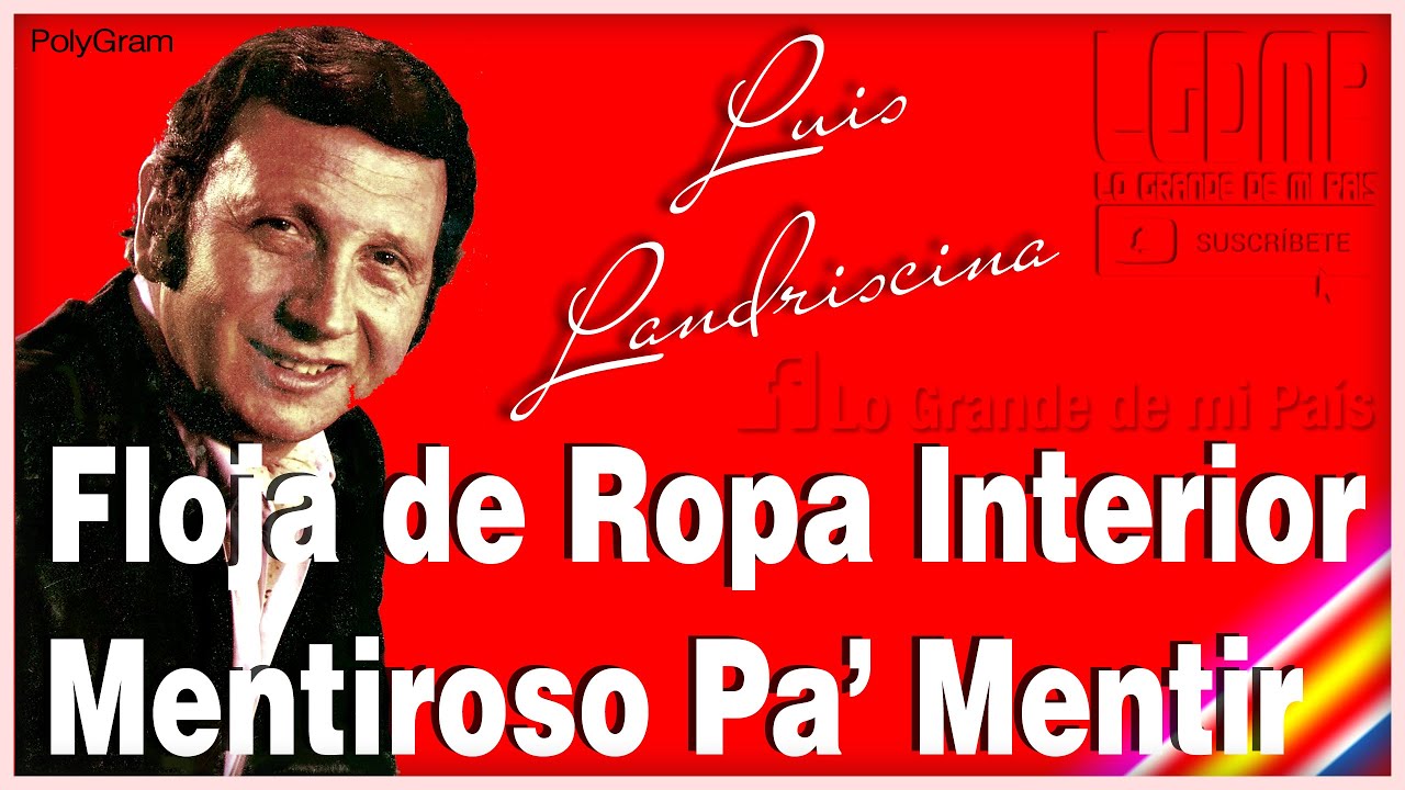 Luis Landriscina | Flojita de Ropa Interior... Macanero Pa' Mentir