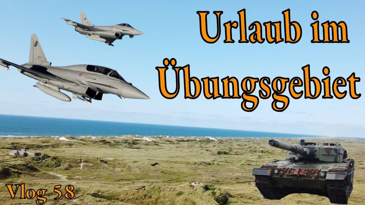 Vlog 058: Urlaub im Übungsgebiet