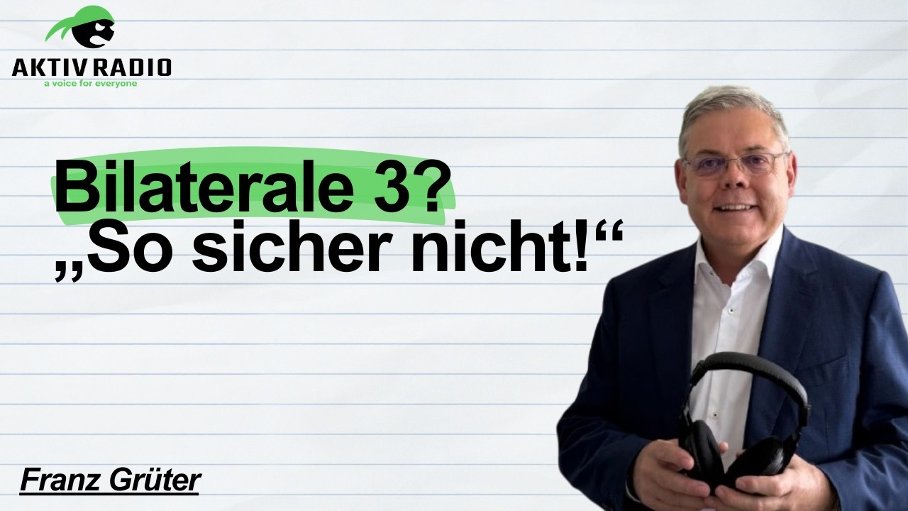 Bilaterale 3? „So sicher nicht!“ – Franz Grüter erklärt, warum die Schweiz unabhängig bleiben muss