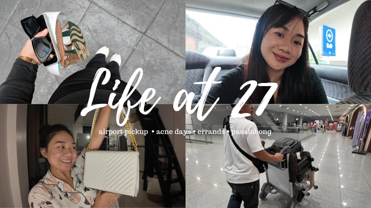 Life at 27: Airport pickup, Acne days, Errands & Pasalubong | PH Vlog 2025