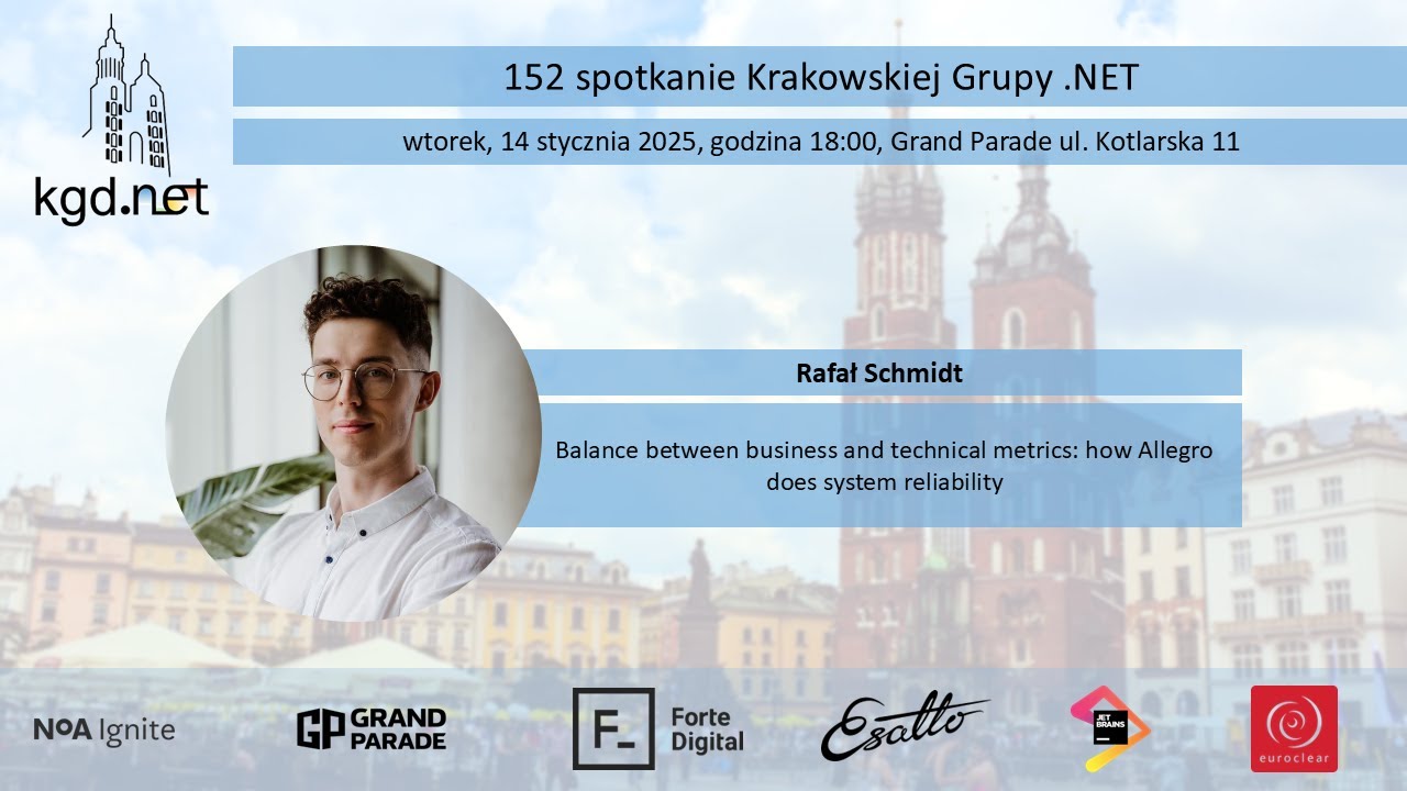 KGD.NET 152 - Rafał Schmidt - Balance between business and technical metrics + system reliability