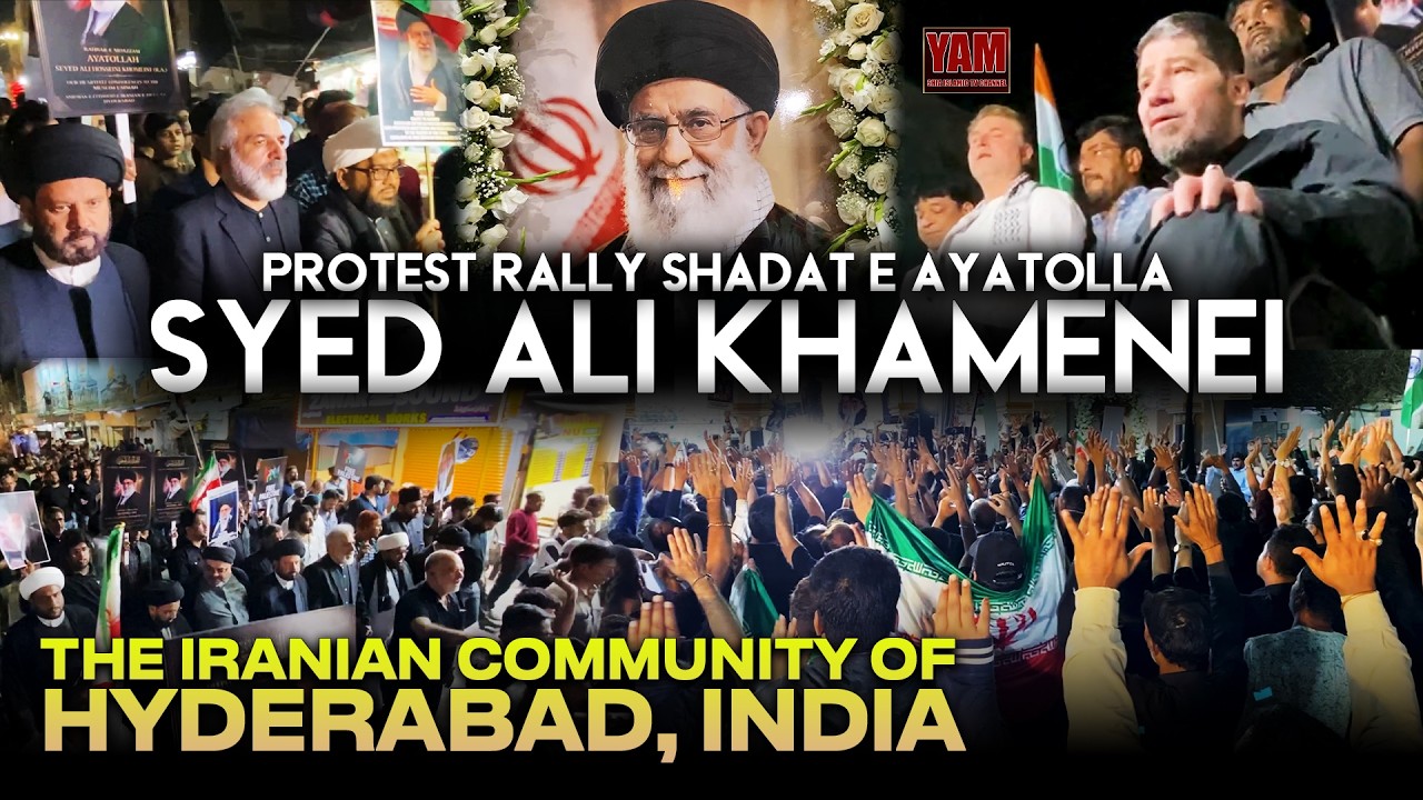 THE IRANIAN COMMUNITY OF HYDERABAD, INDIA. | PROTEST RALLY SHADAT E AYATOLLA SYED ALI KHAMENEI.