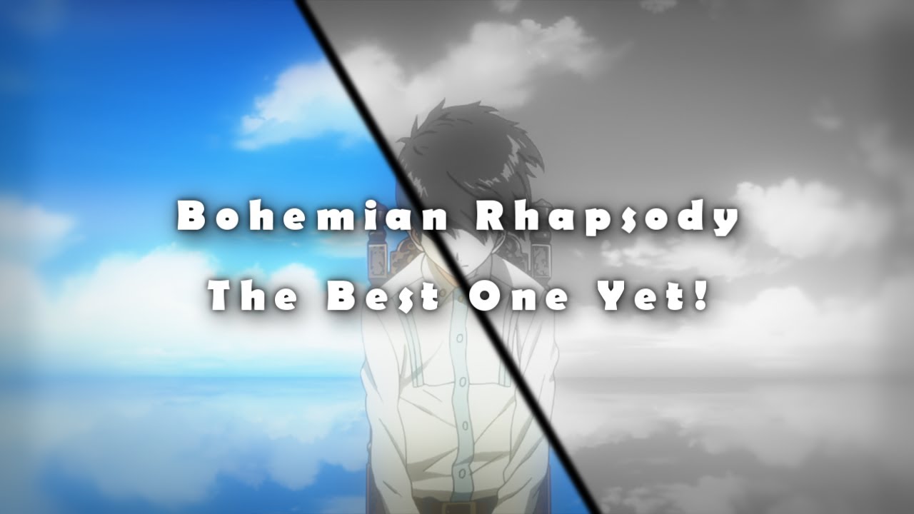 Queen - Bohemian Rhapsody [AMV] The Best One Yet!