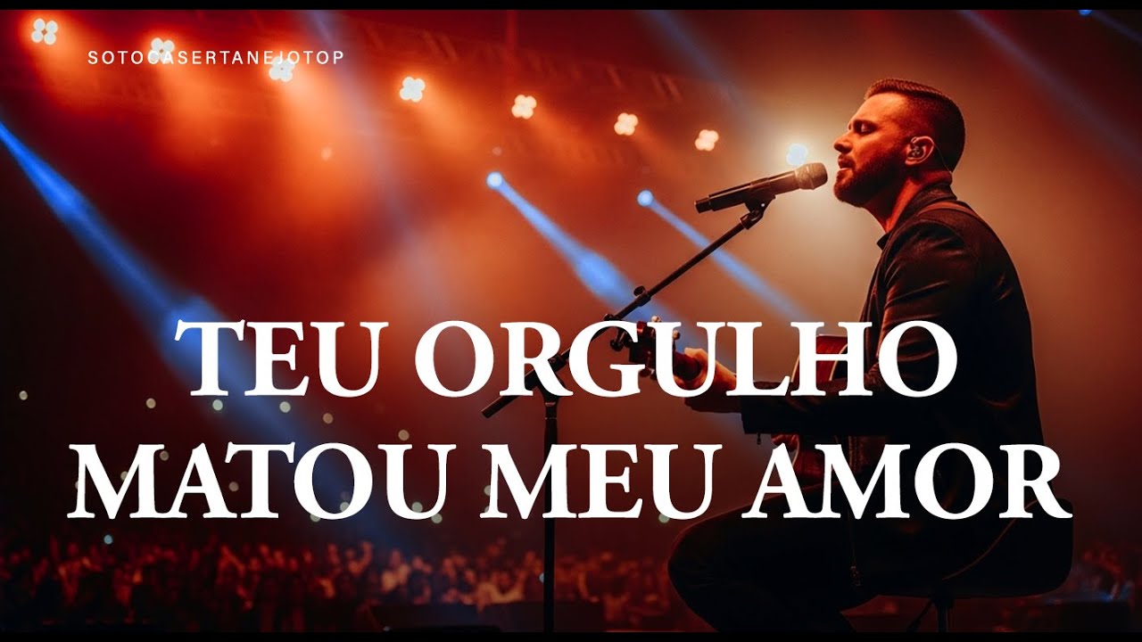 Teu Orgulho Matou Meu Amor - SoTocaSertanejoTop | Sertanejo 2026
