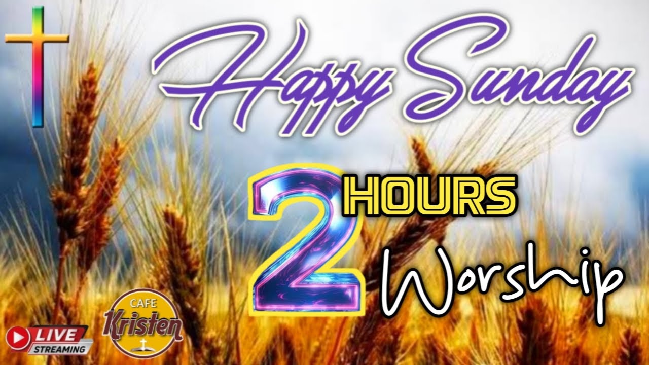HAPPY SUNDAY   #2hoursofworship