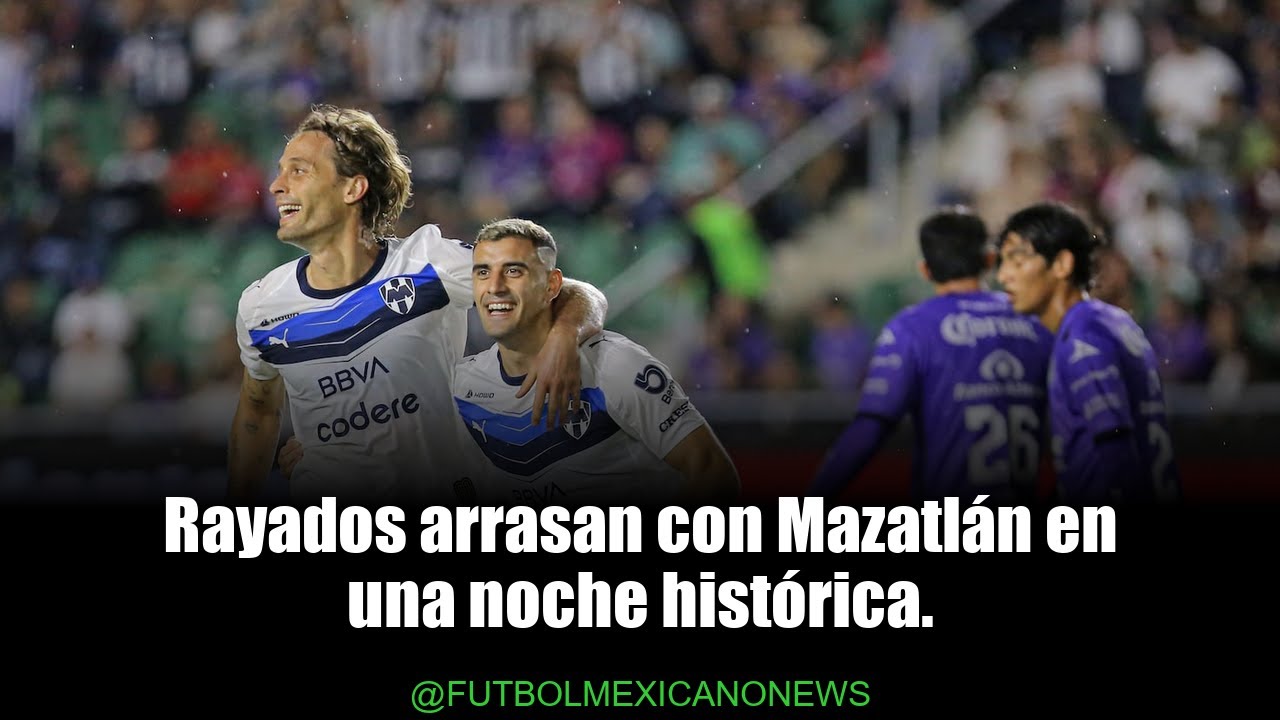 Rayados desata su furia: aplastante victoria contra Mazatlán