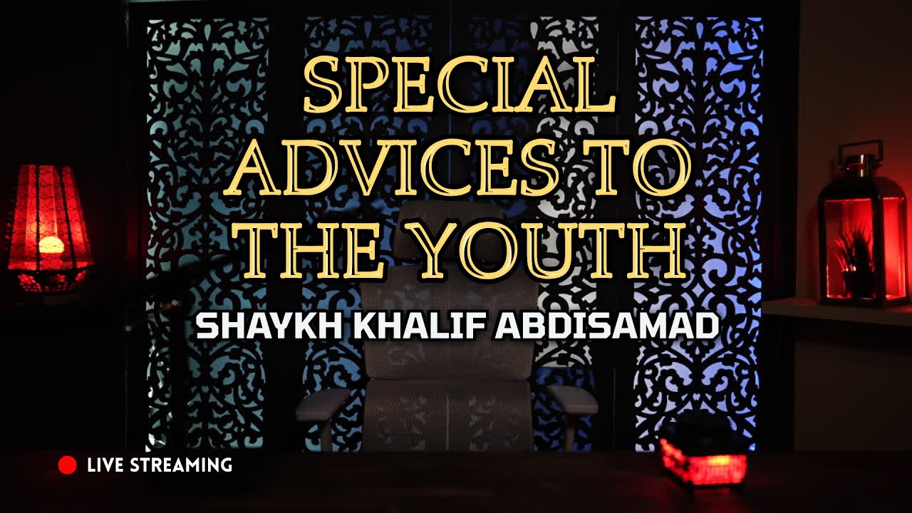 Advices TO The YOUTH | Shaykh Khalif AbdiSamad