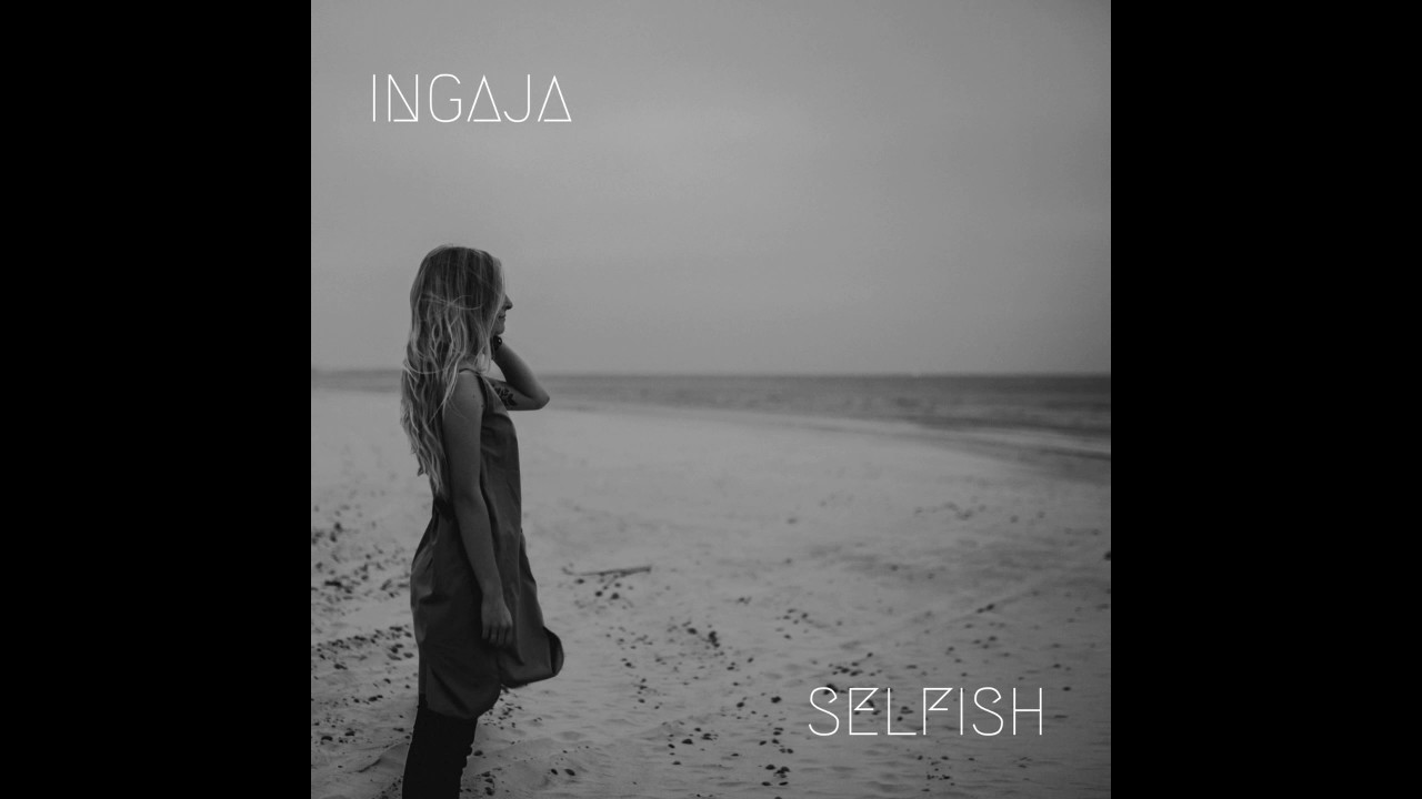 INGAJA - SELFISH