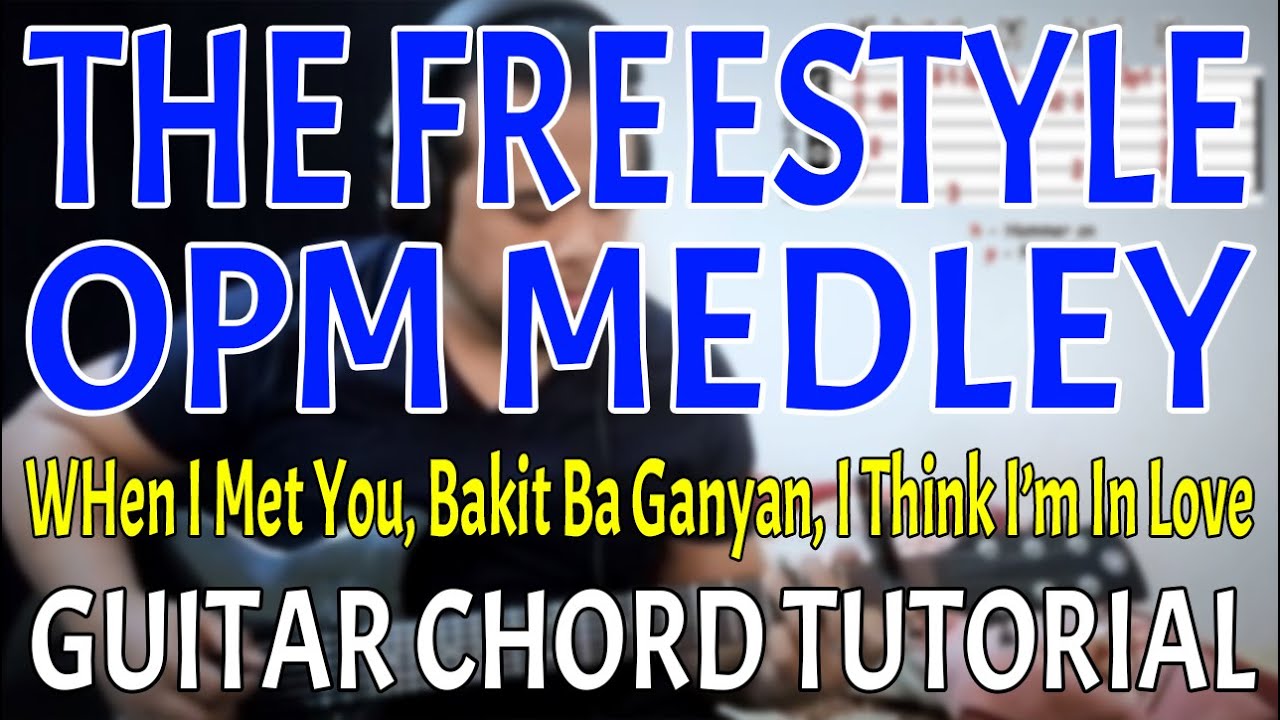 GUITAR TUTORIAL | Freestyle Medley (When I Met You, Bakit Ba Ganyan, I Think I'm In Love)