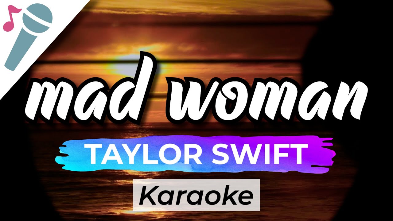 Taylor Swift – mad woman - Karaoke Instrumental (Acoustic)