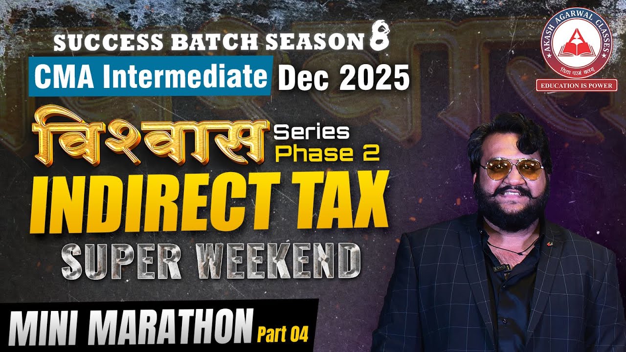 CMA Inter Dec 25 Vishwas Series Phase 2 | INDIRECT TAX - Mini Marathon Part 4