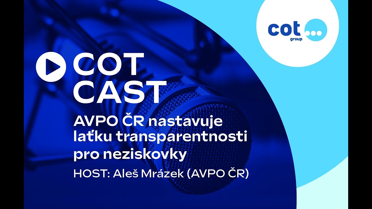 COTcast – AVPO ČR nastavuje laťku transparentnosti pro neziskovky