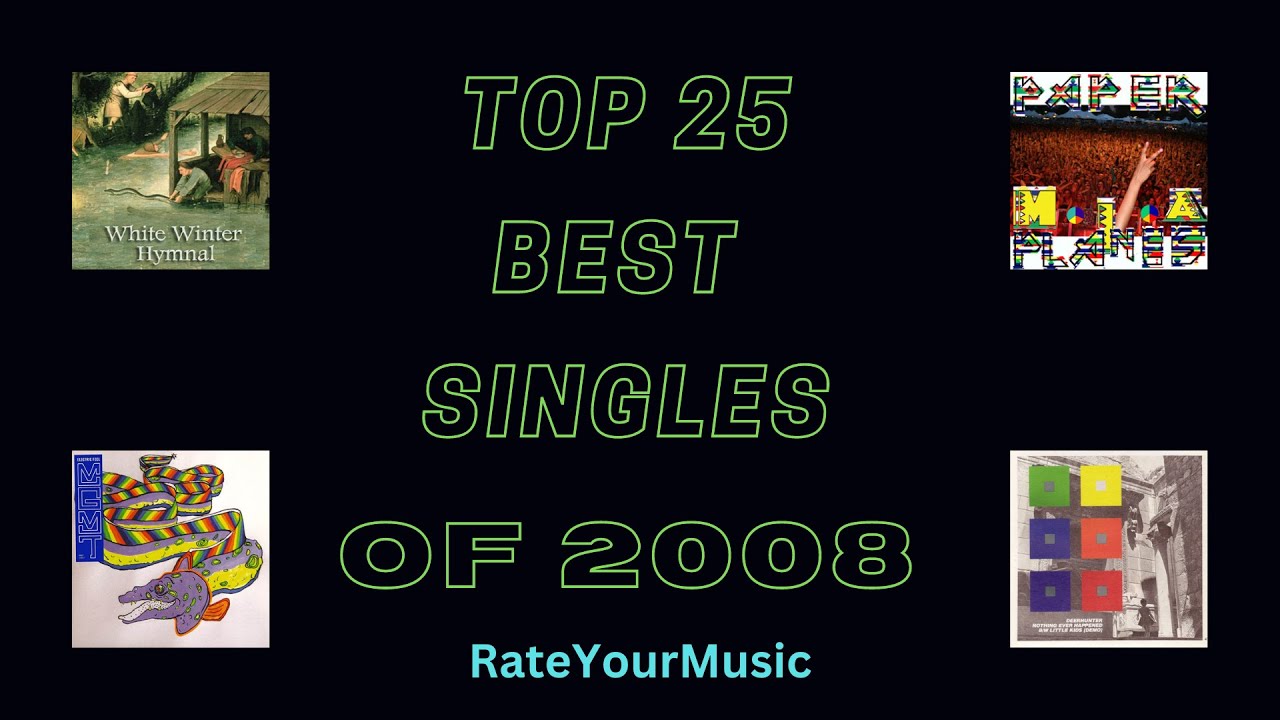 Top 25 Best Singles of 2008 (from RateYourMusic)