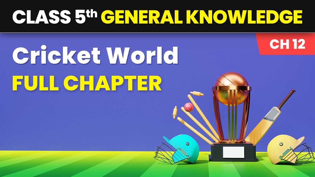Cricket World - Full Chapter Explanation & Exercise | Class 5 General Knowledge Ch 12 | CBSE 2024-25