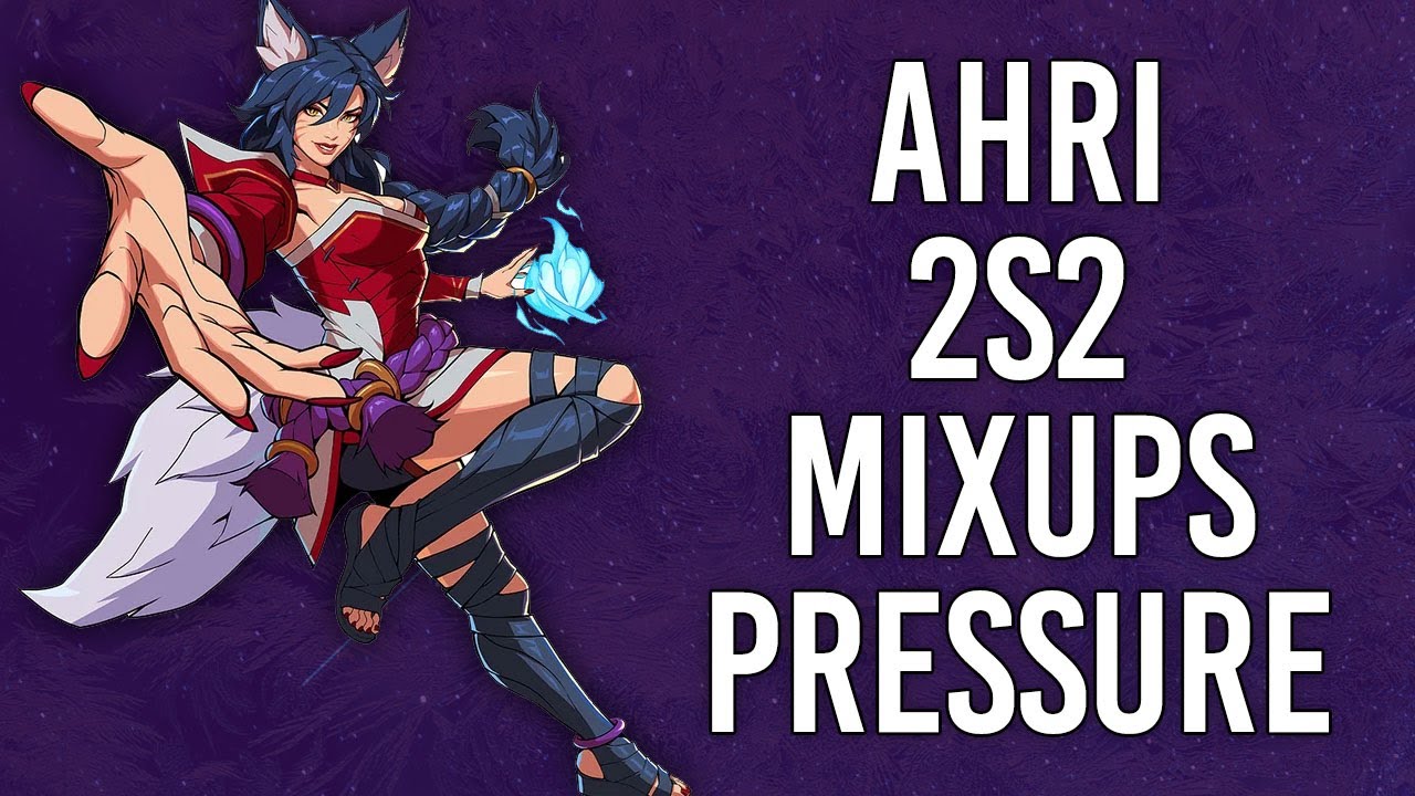 2XKO Ahri 2S2 mixups and pressure