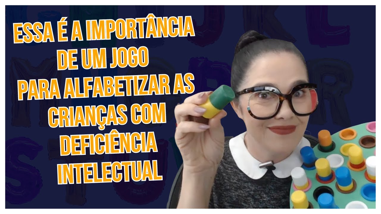 ESSA É A IMPORTÂNCIA DE UM JOGO PARA ALFABETIZAR AS CRIANÇAS COM DEFICIÊNCIA INTELECTUAL