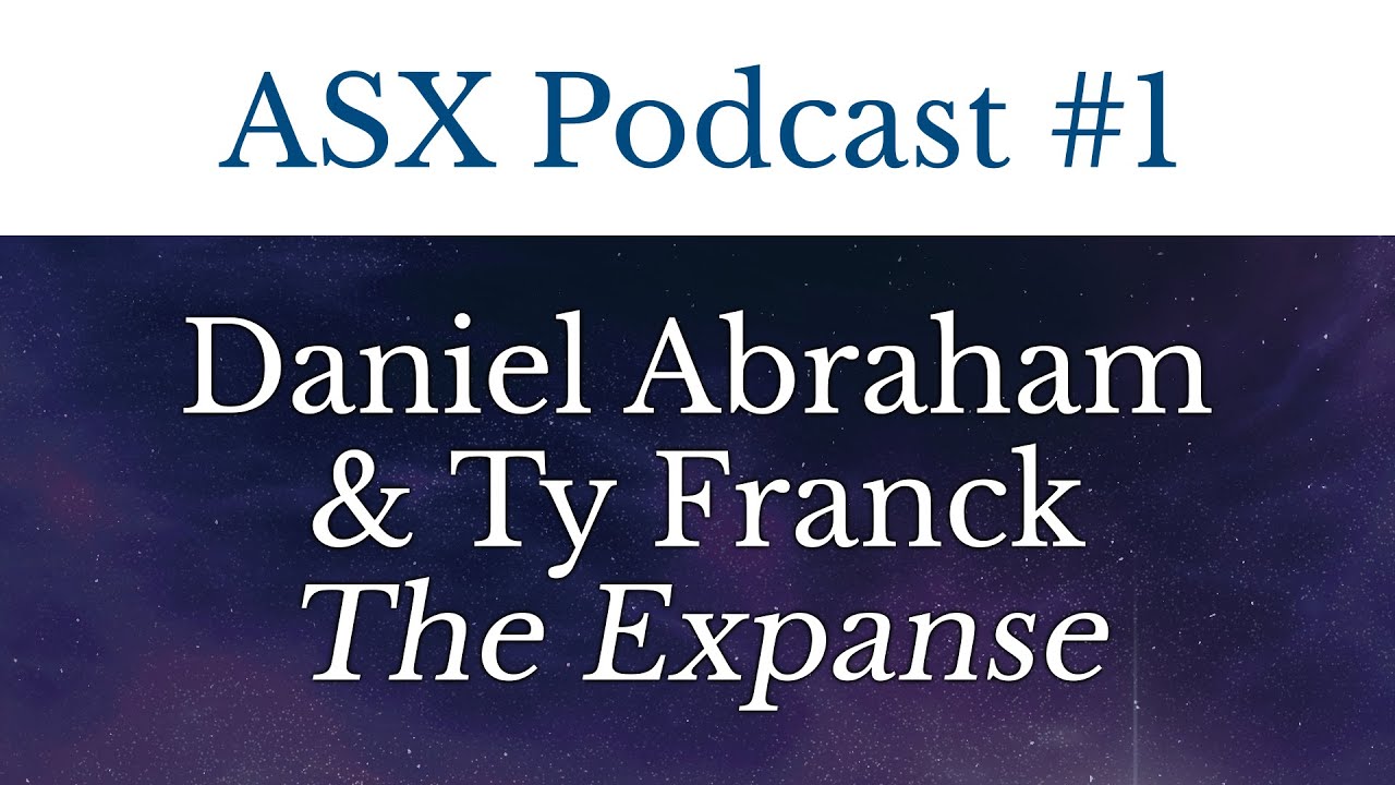 ASX Podcast: The Expanse authors Daniel Abraham and Ty Franck (Part 1: No Spoilers)