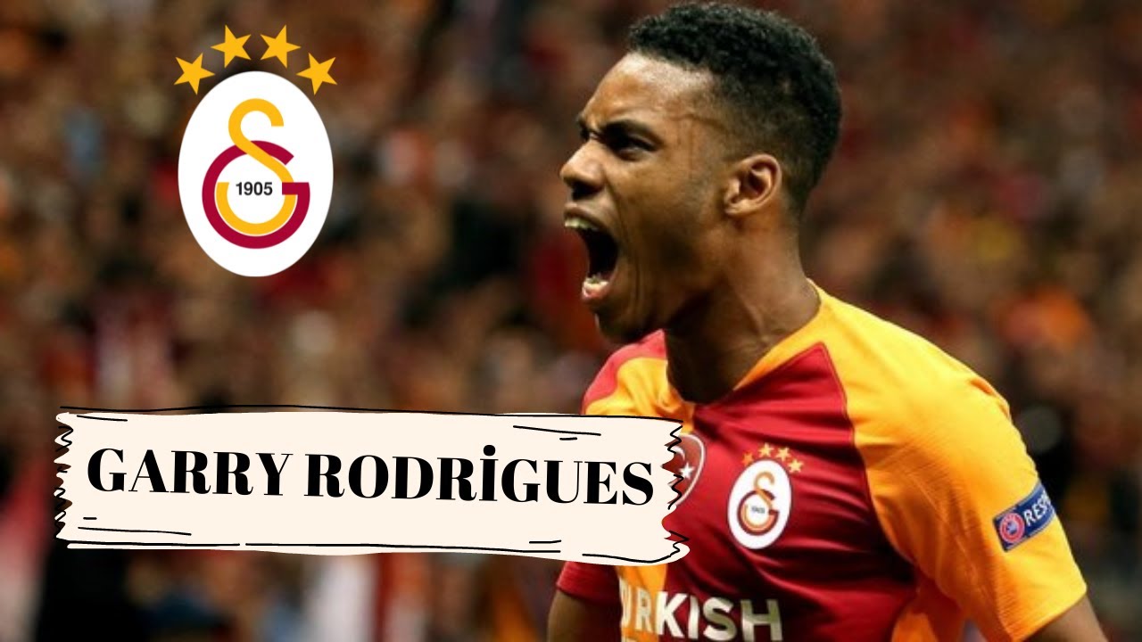 GARRY RODRİGUES GALATASARAY GOLLERİ