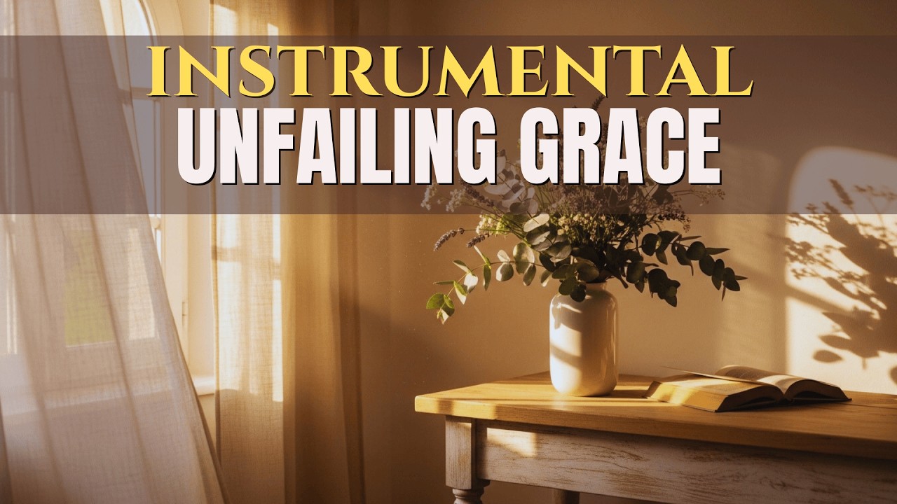 Unfailing Grace | 2 Hour Deep Soaking Worship Instrumental for Prayer & Restoration