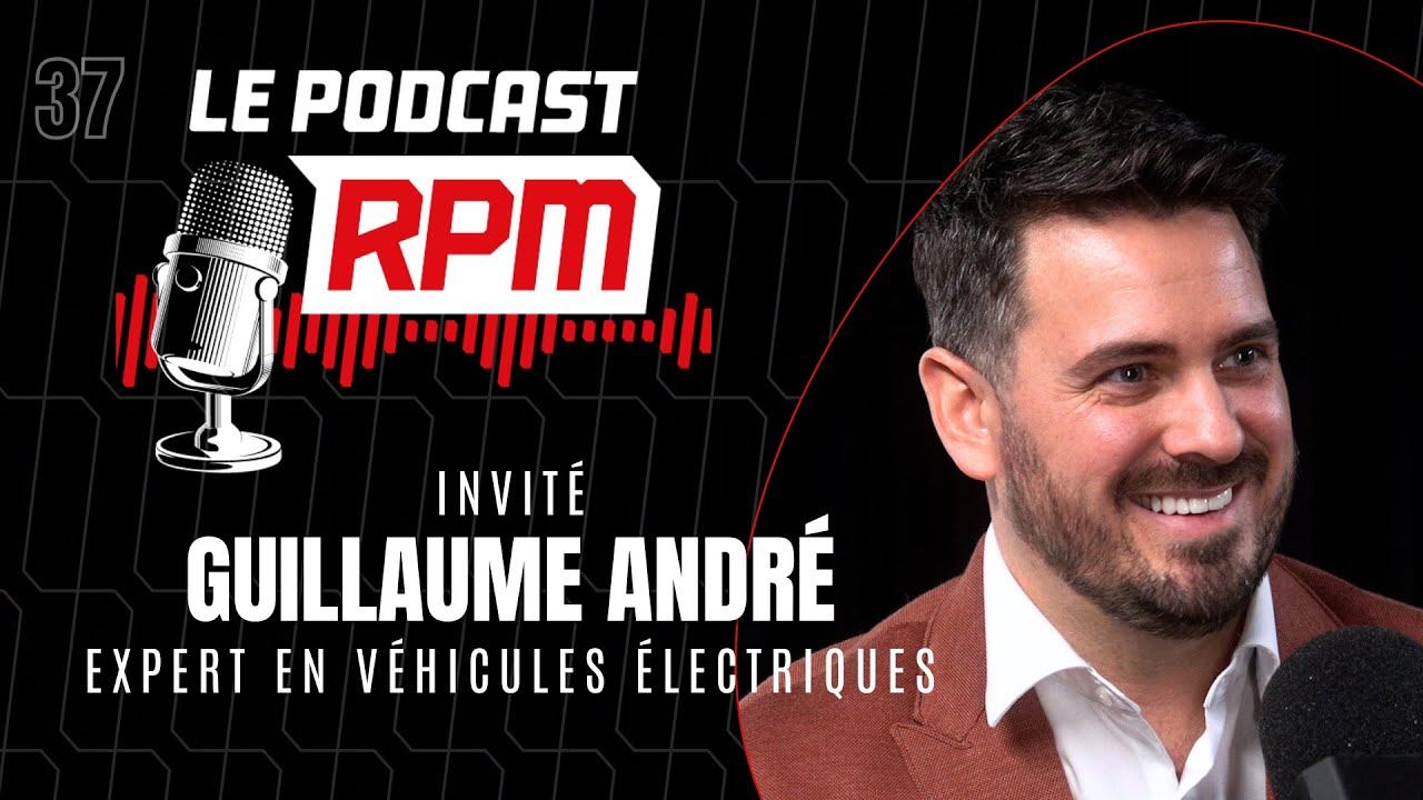 GUILLAUME ANDRÉ - expert en véhicules électriques | Le podcast RPM #37