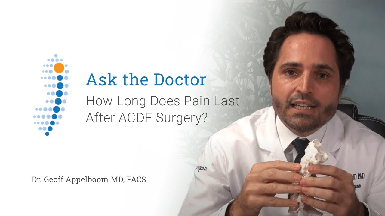How Long Does Pain Last After ACDF Surgery? - Dr. Geoff Appelboom