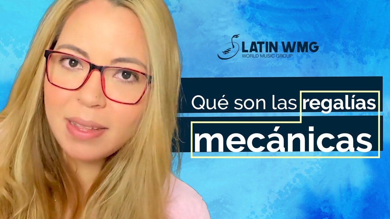 Qu&eacute; son las regal&iacute;as mec&aacute;nicas - La Industria Musical - LatinWMG