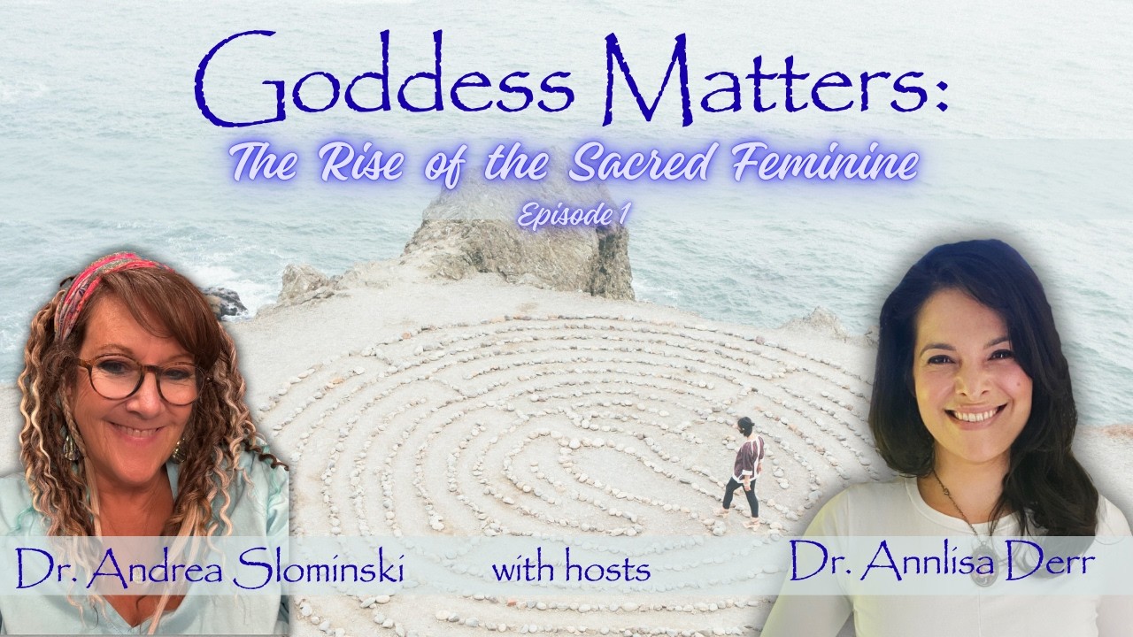 Goddess Matters: The Rise of the Sacred Feminine - Episode 1