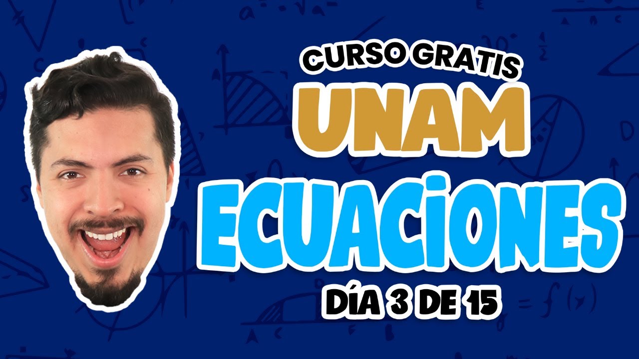 Curso GRATIS UNAM | Día 3 de 15: Ecuaciones | Convocatoria UNAM 2022