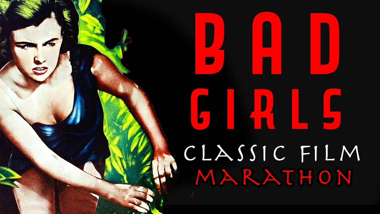 BAD GIRLS - Classic Film MARATHON