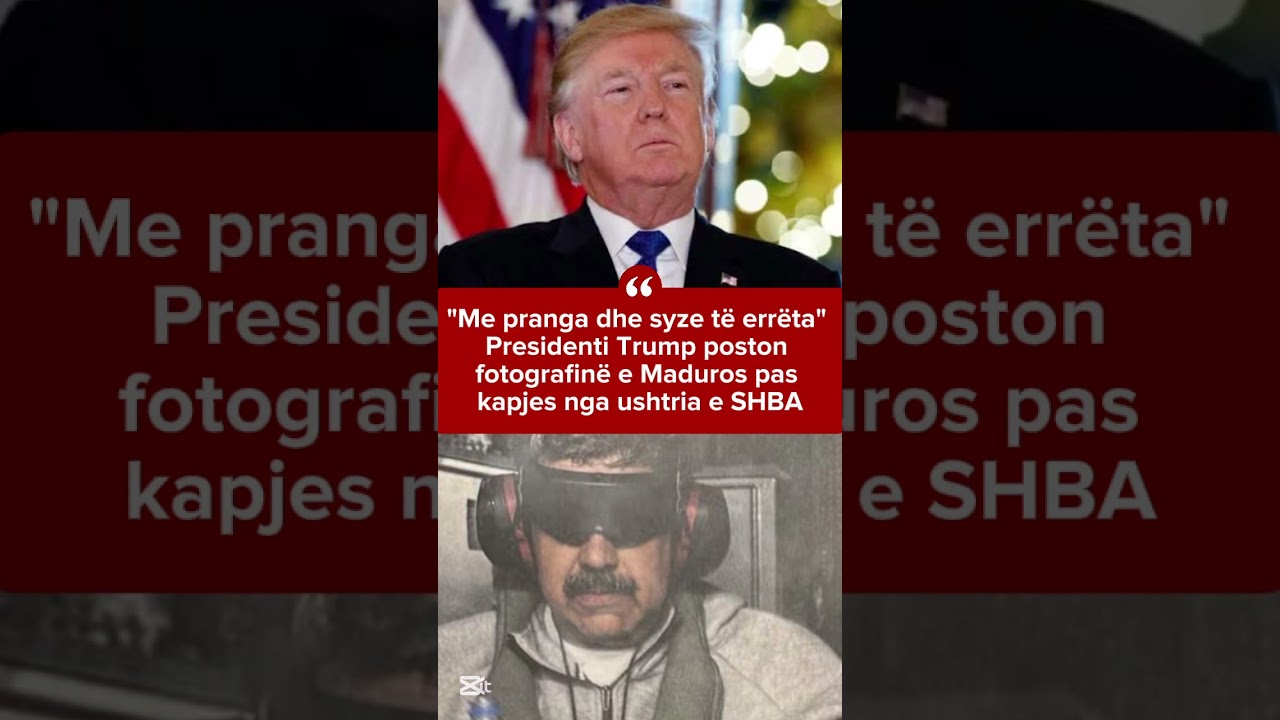 Me pranga dhe syze të errëta, Presidenti Trump poston fotografinë e Maduros pas kapjes nga ushtria..
