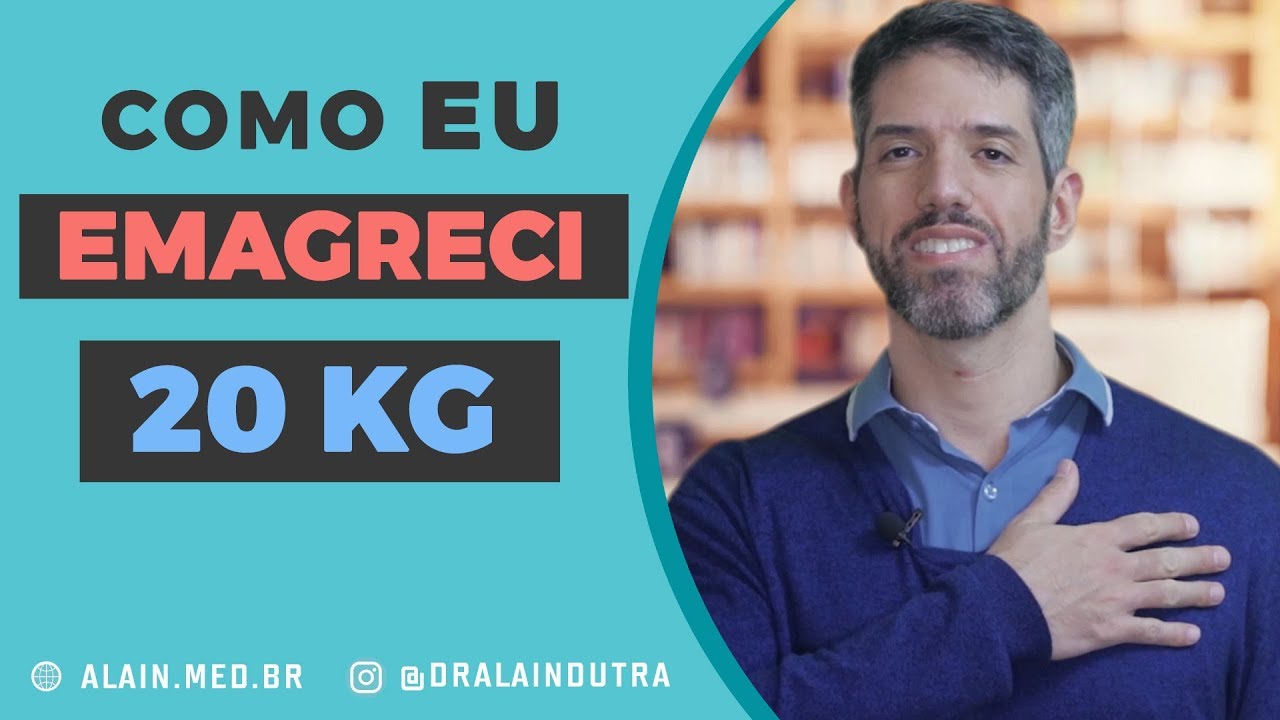 Como eu emagreci 20 Kg - O que ensino aos pacientes. dr alain dutra