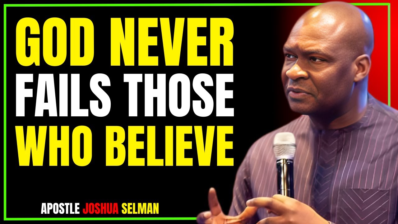 “GOD NEVER FAILS THOSE WHO BELIEVE | POWERFUL MOTIVATIONAL SPEECH BY APOSTLE JOSHUA SELMAN”