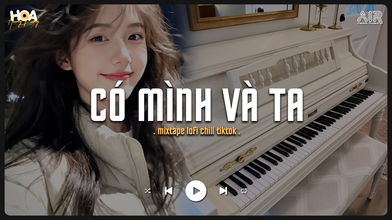 Một Sương Hai Nắng Dãi Dầu Cùng Nhau TikTok - Có Mình Và Ta [Lofi Ver.] - Nhạc Chill TikTok 2026