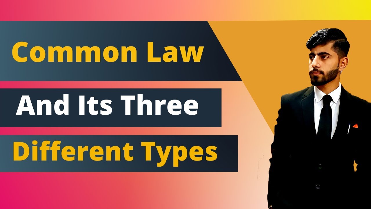 Common Law And Its Three Different Types / Meanings Explained