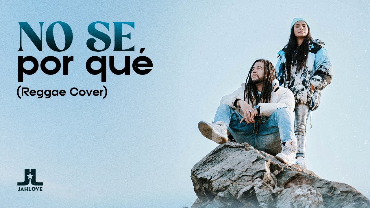 No Se Por Qué (Cover Reggae) - Jah Love