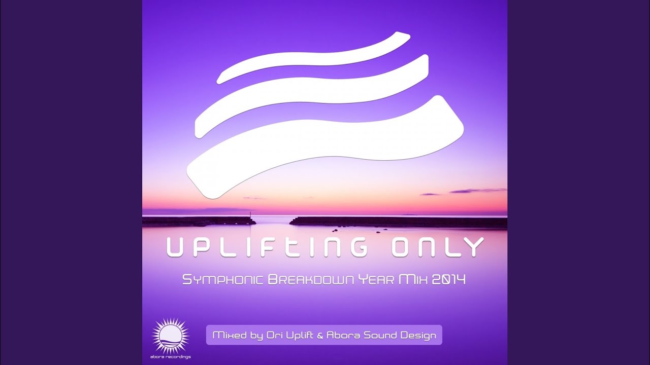 Uplifting Only - Symphonic Breakdown Year Mix 2014 (Continuous Mix Pt. 1)