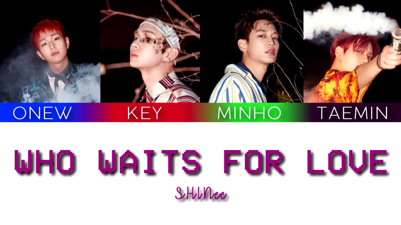 SHINee (샤이니) - Who Waits For Love [color coded lyrics han/rom/eng]