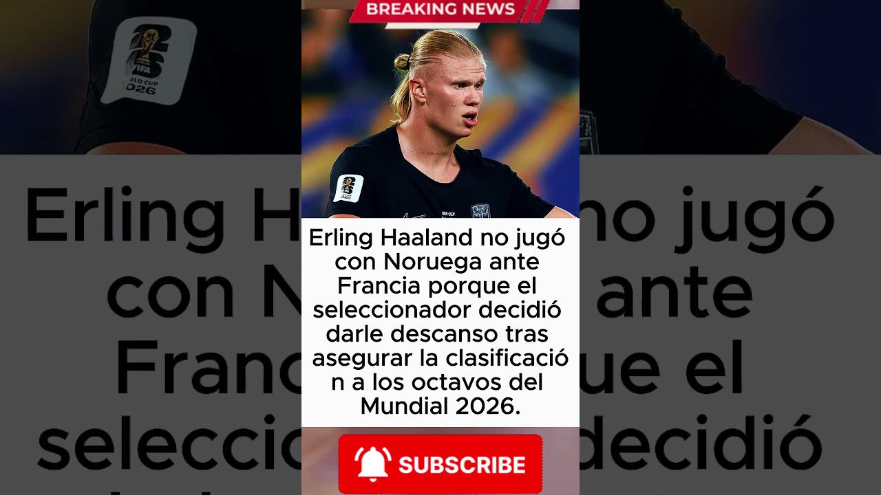 &iexcl;Haaland Desaparece del Mundial!