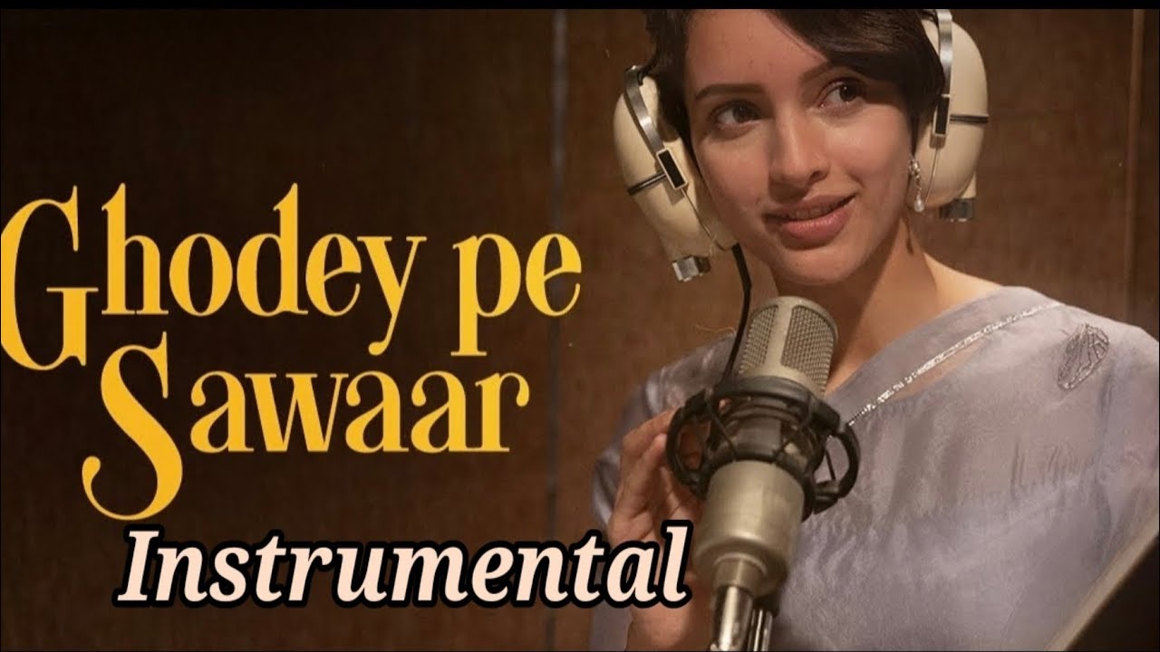 Ghodey Pe Sawaar [INSTRUMENTAL] - Qala