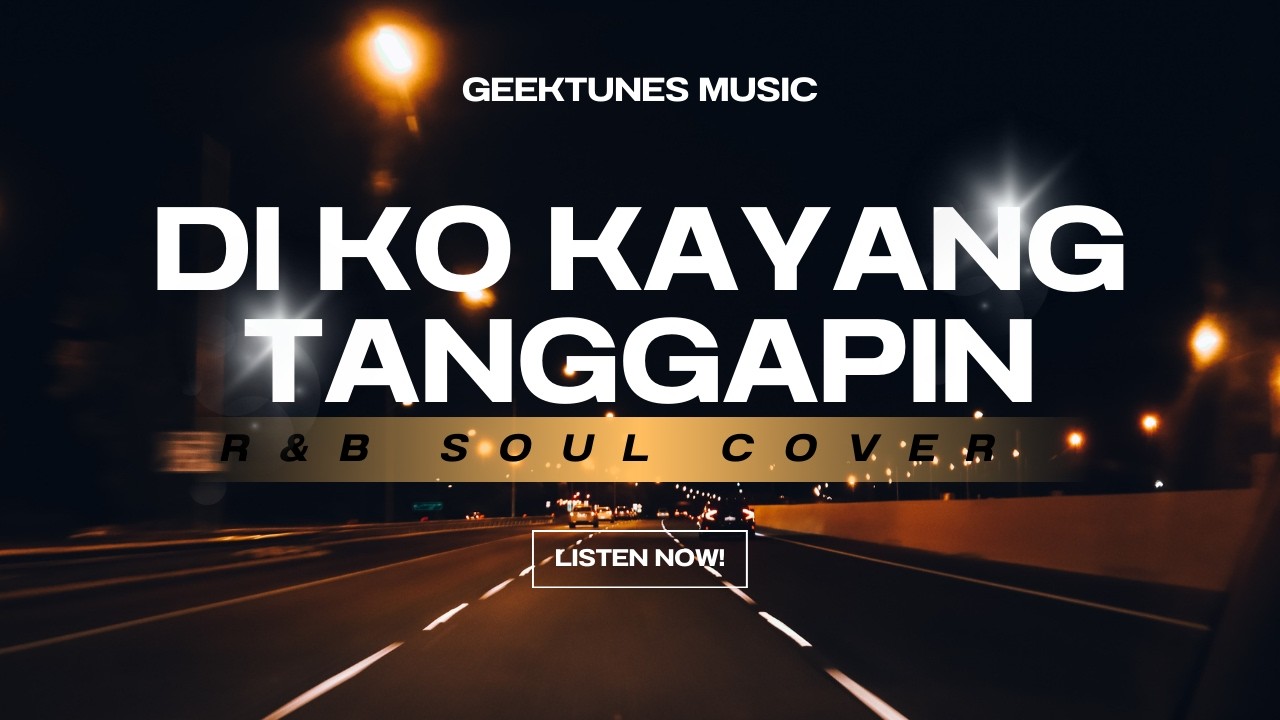 GeekTunes Music—Di Ko Kayang Tanggapin (R&B Soul Cover)