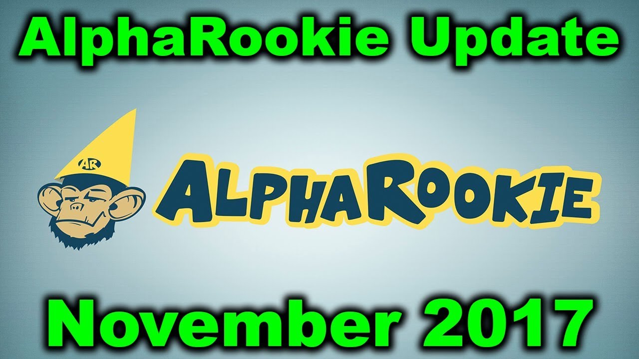 An Update From AlphaRookie - the Good, The Bad, The Whatever