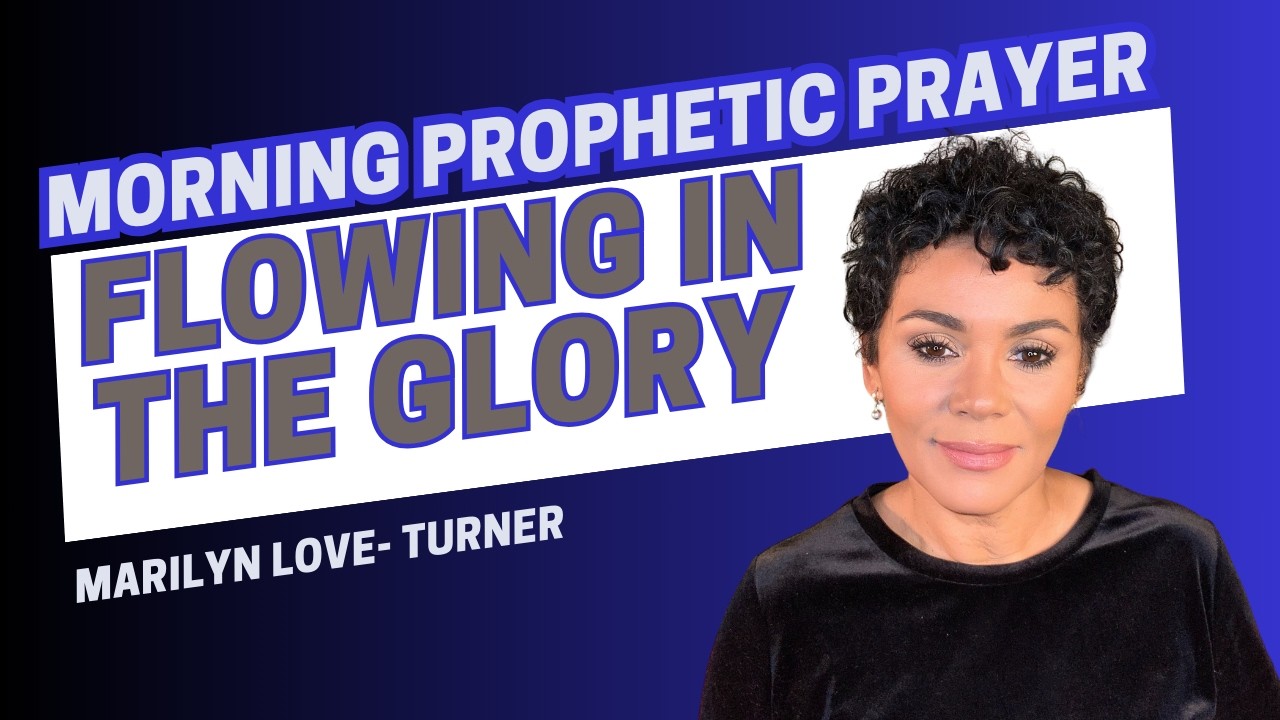 Morning Prophetic Prayer with Marilyn | Prophetic Flow In The Glory💫⚔️🙏🏽🔥