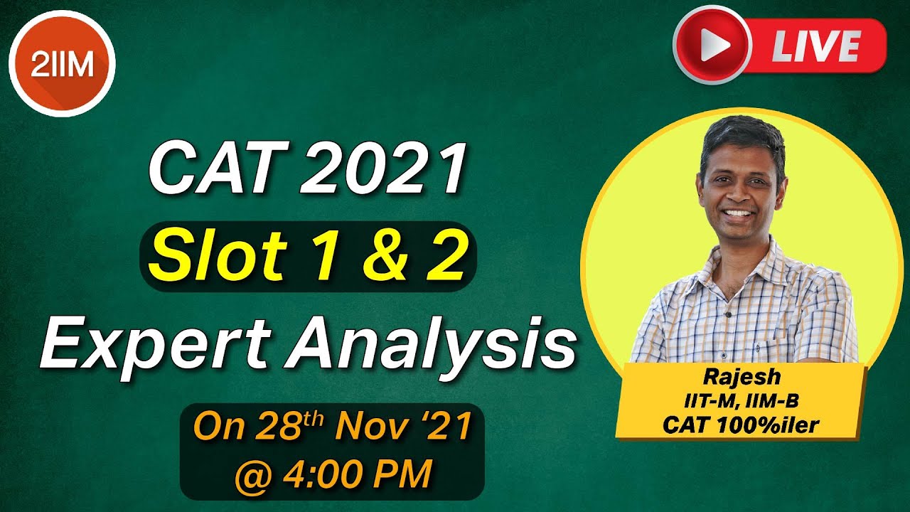 CAT 2021 Slot 1 and 2 Expert Analysis | 2IIM CAT Prep