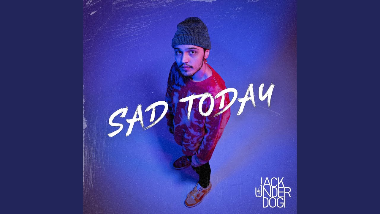 SAD TODAY