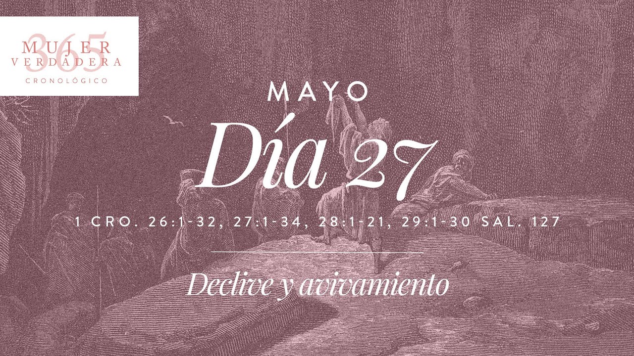 MV 365 Cronológico | 1 Crónicas 26-29; Salmo 127 | Mayo 27