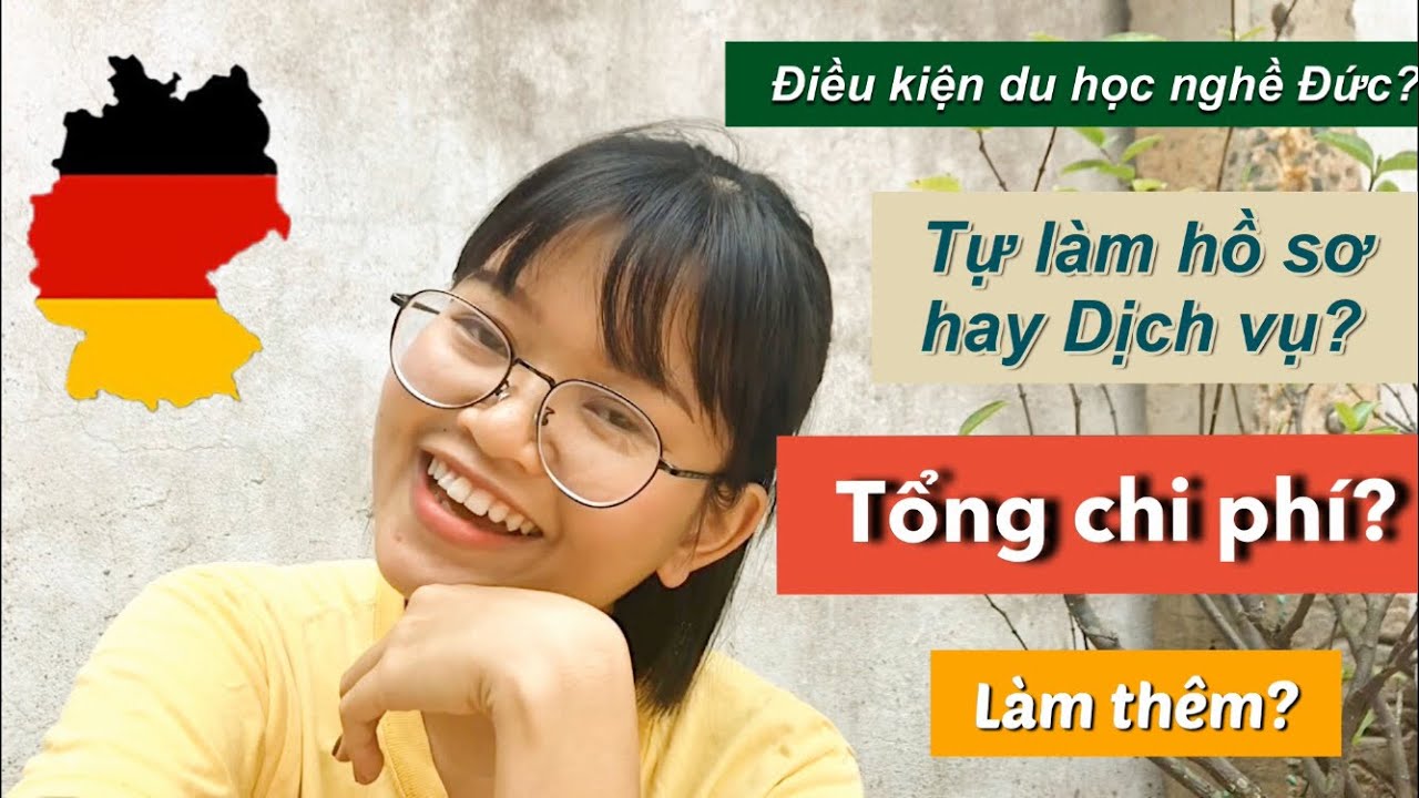 #6 DU HỌC NGHỀ ĐỨC 2020: Điều kiện - Tự làm hồ sơ hay Dịch vụ - Tổng chi phí - làm thêm?