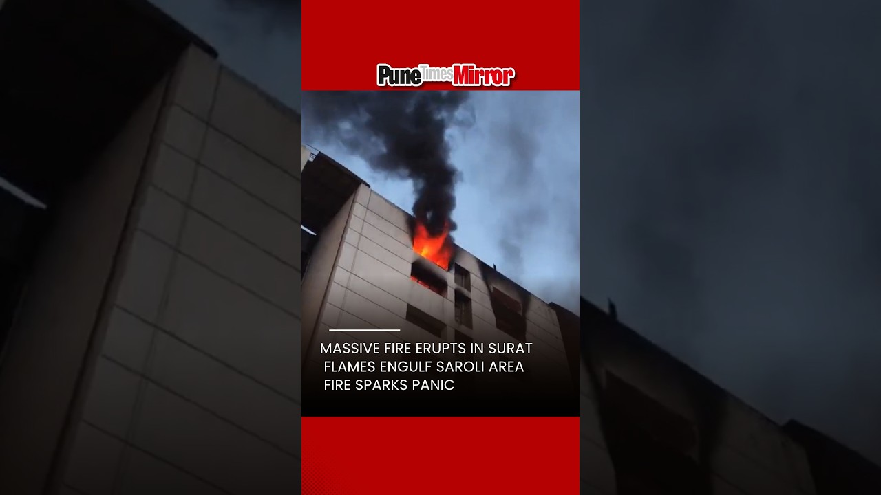 Surat News | Massive Blaze Tears Through Surat Textile Market | Pune Times Mirror Mumbai