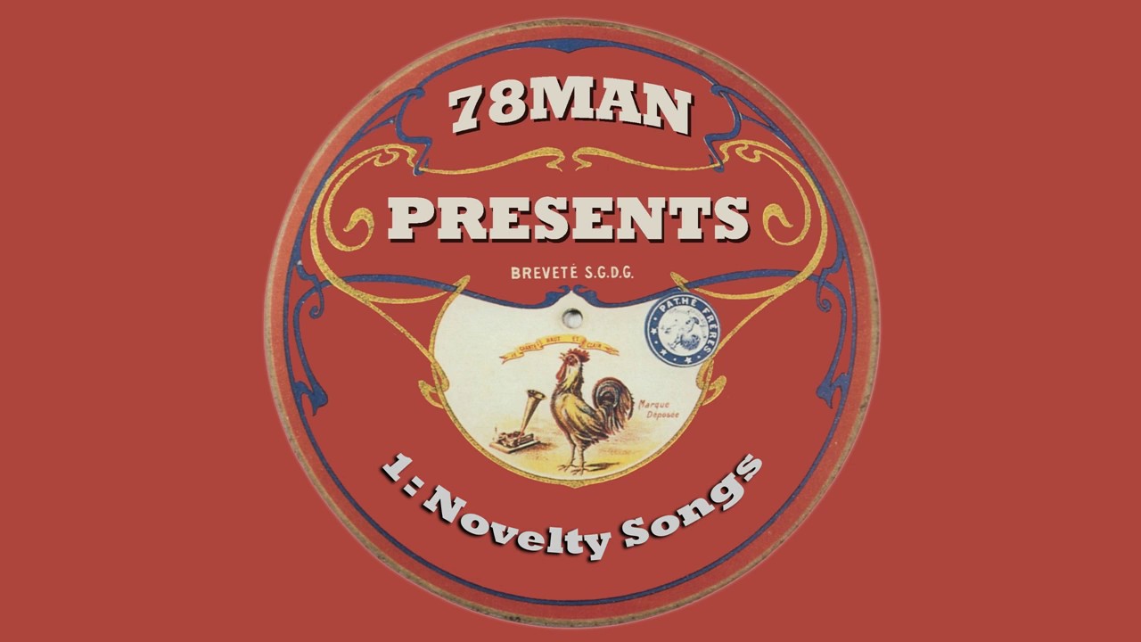 78Man Presents: Episode 1 - Novelty Songs Of The 20s & 30s