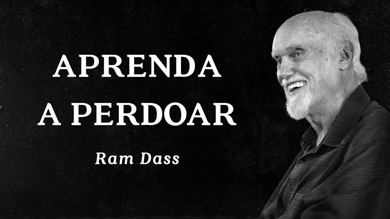 Ram Dass - Aprenda a Perdoar