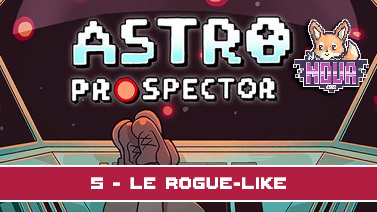 LE ROGUE-LIKE - Astro Prospector partie 5